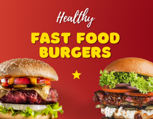 Healthiest fast food burgers