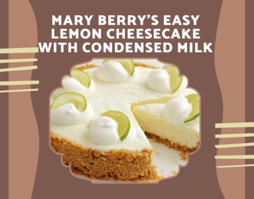 Mary Berry's Easy Lemon Cheesecake with Condensed Milk